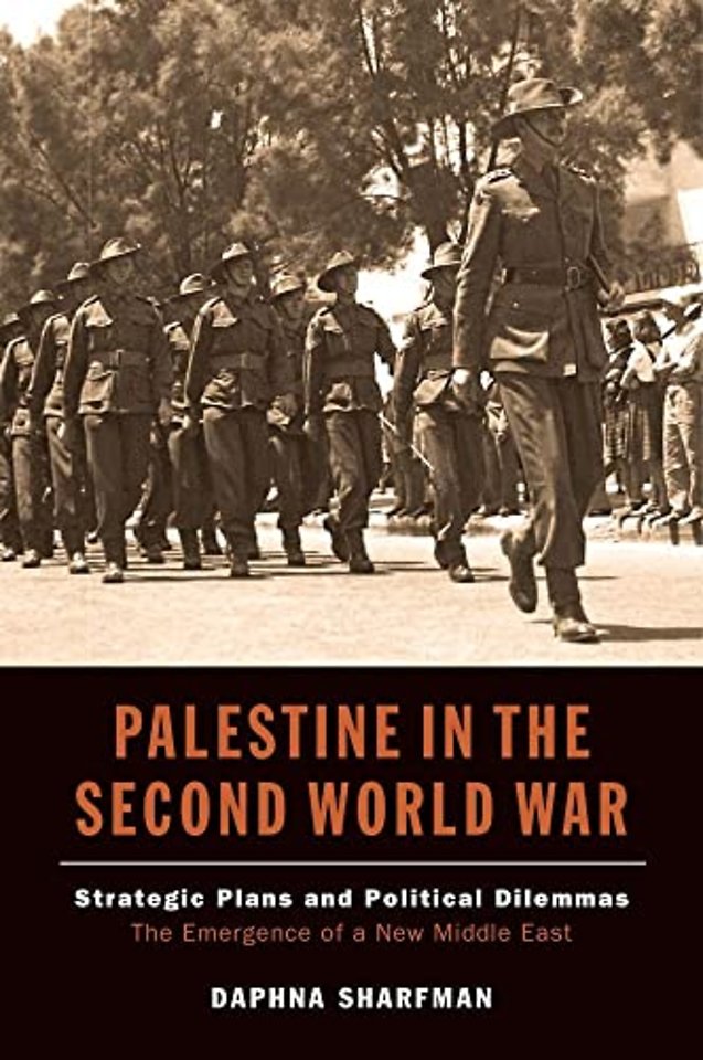Palestine in the Second World War – Strategic Plans and Political Dilemmas –– The Emergence of a New Middle East