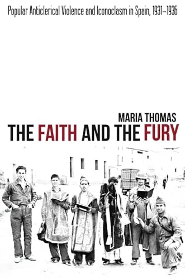 The Faith and the Fury – Popular Anticlerical Violence and Iconoclasm in Spain, 1931–1936