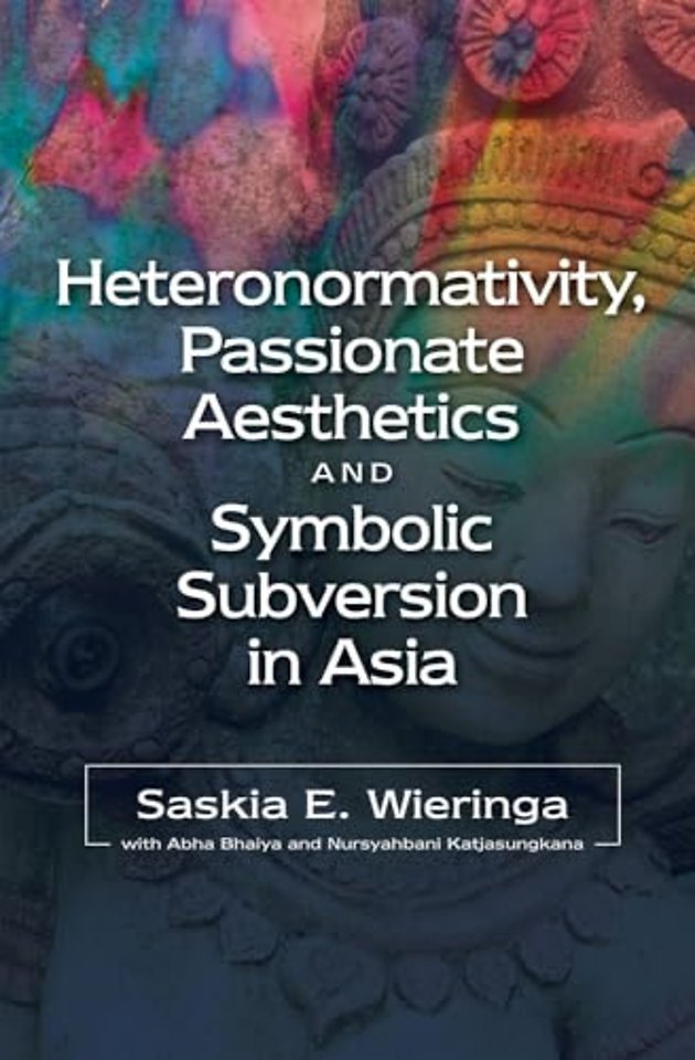 Heteronormativity, Passionate Aesthetics and Symbolic Subversion in Asia