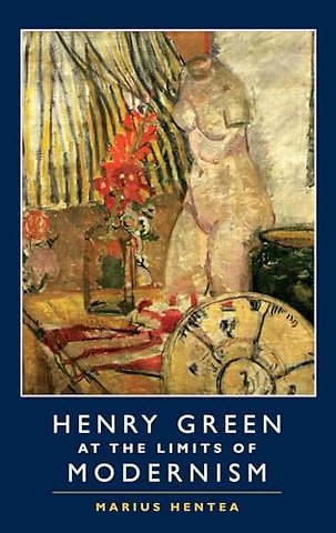 Henry Green at the Limits of Modernism
