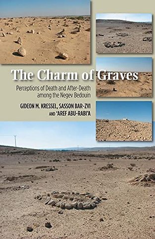 Charm of Graves – Perceptions of Death and After–Death Among the Negev Bedouin