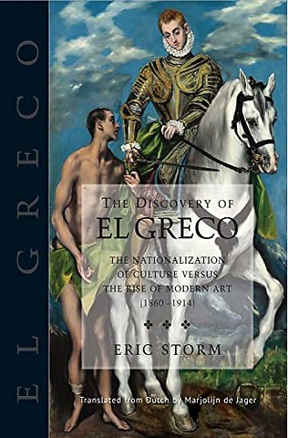 Discovery of El Greco – The Nationalization of Culture Versus the Rise of Modern Art (1860–1914)