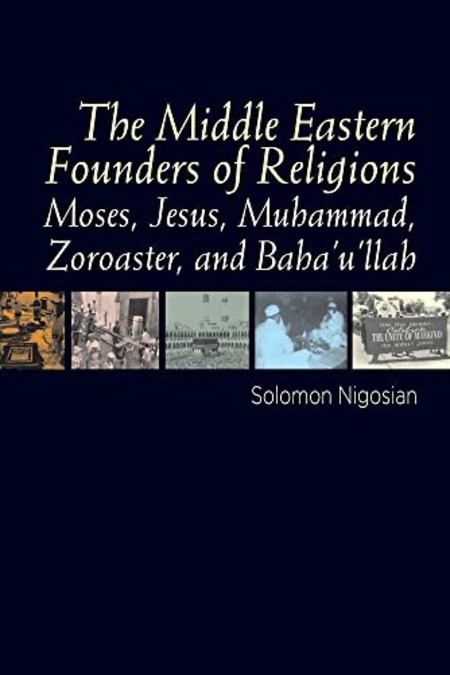 Middle Eastern Founders of Religion – Moses, Jesus, Muhammad, Zoroaster and Bahaullah