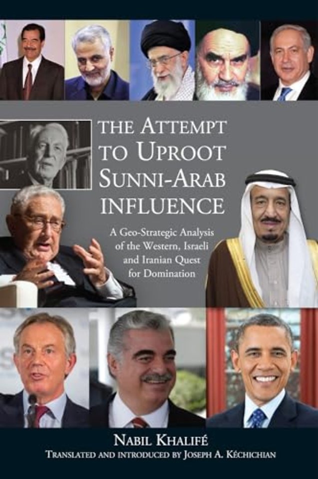 Attempt to Uproot Sunni–Arab Influence – A Geo–Strategic Analysis of the Western, Israeli and Iranian Quest for Domination