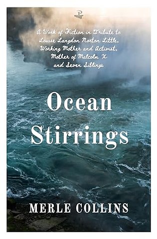 Ocean Stirrings: A Work of Fiction in Tribute to Louise Langdon Norton Little, Working Mother and Activist, Mother of Malcolm X and Seven Siblings