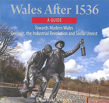 Compact Wales: Wales After 1536 - Towards Modern Wales, Revivals, The Industrial Revolution and Social Unrest