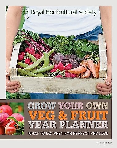 RHS Grow Your Own: Veg & Fruit Year Planner