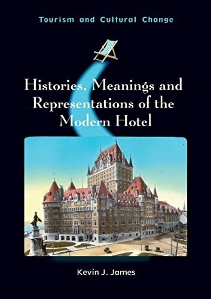 Histories, Meanings and Representations of the Modern Hotel
