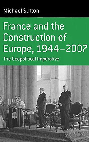 France and the Construction of Europe, 1944-2006