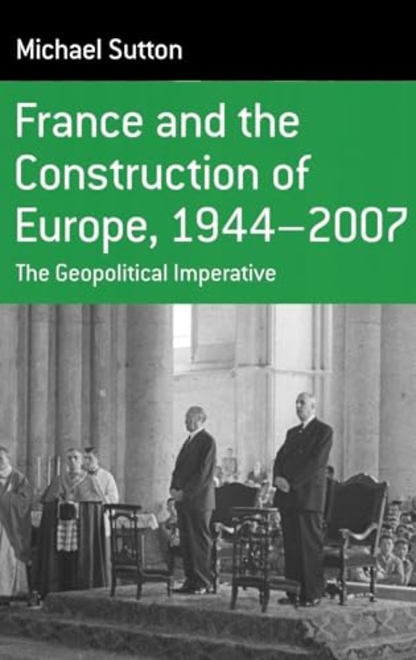France and the Construction of Europe, 1944-2006