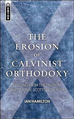 The Erosion of Calvinist Orthodoxy