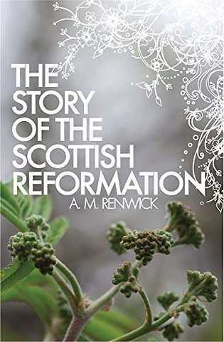 The Story of the Scottish Reformation