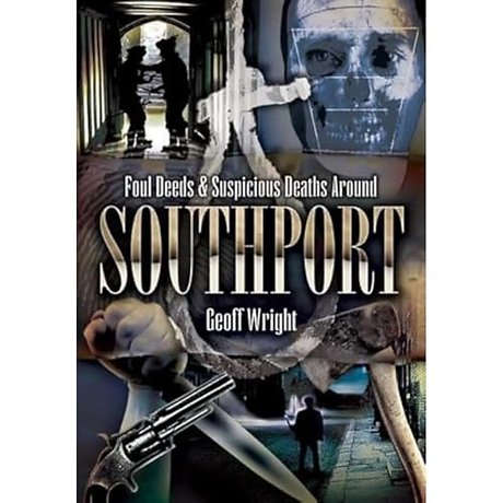 Foul Deeds and Suspicious Deaths Around Southport