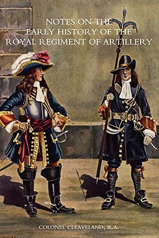 Notes on the Early History of the Royal Regiment of Artillery to 1757