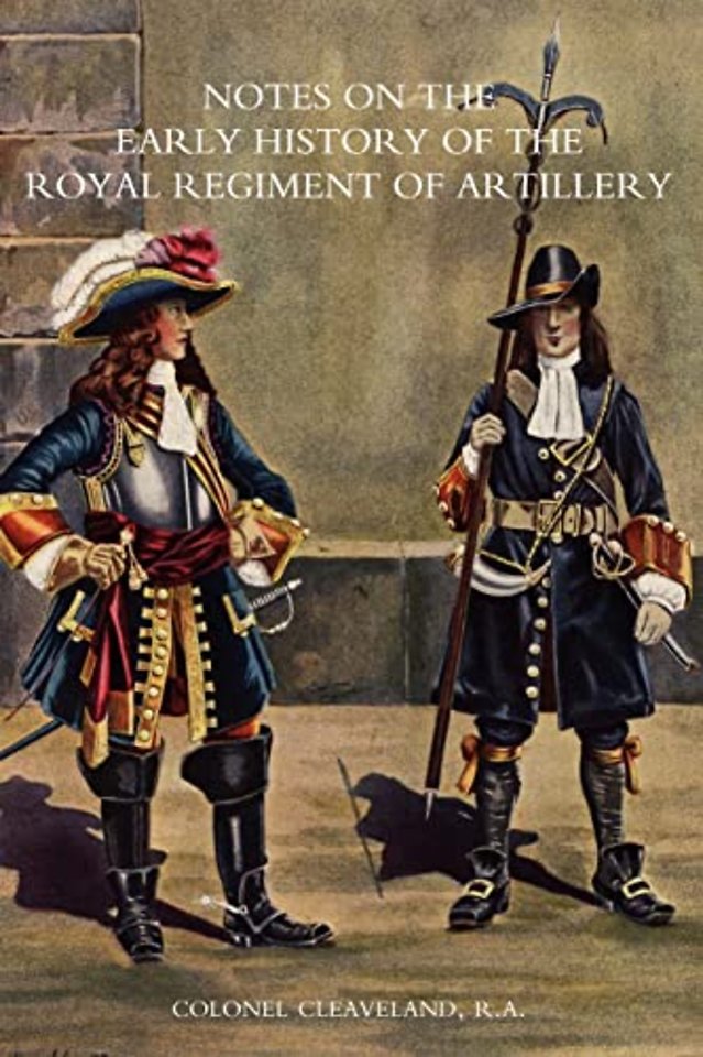 Notes on the Early History of the Royal Regiment of Artillery to 1757