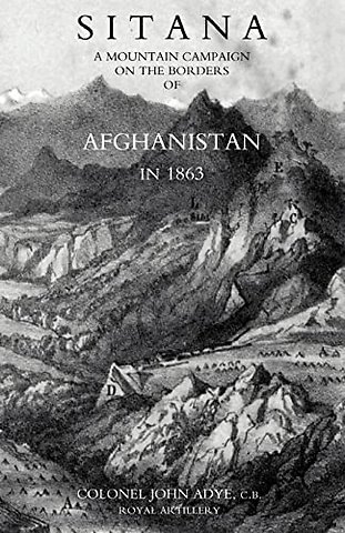 Sitana: a Mountain Campaign on the Borders of Afghanistan in 1863