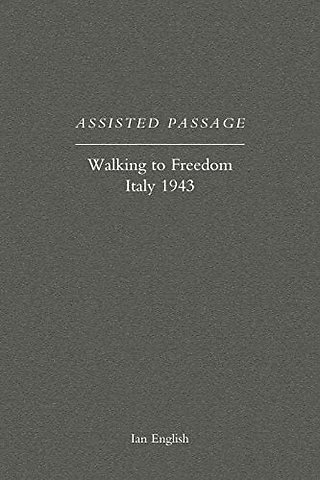 Assisted Passage: Walking to Freedom Italy 1943