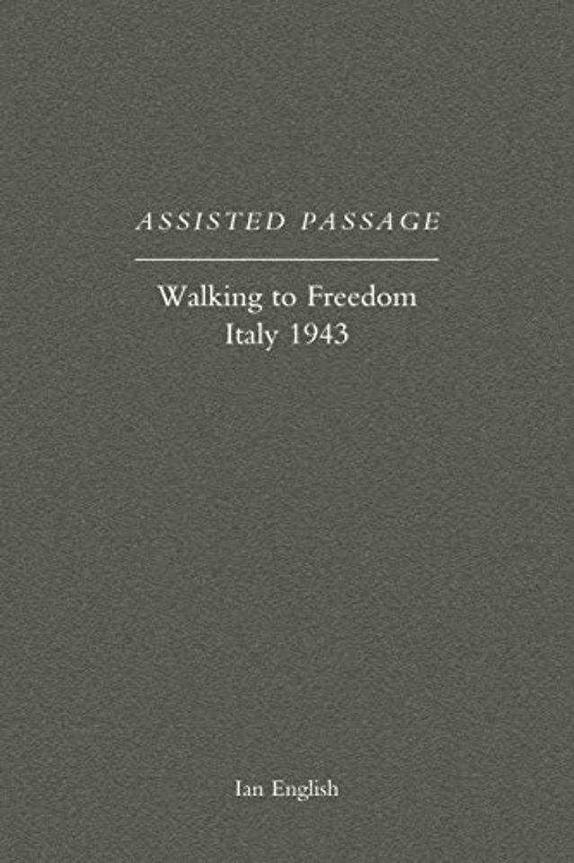Assisted Passage: Walking to Freedom Italy 1943