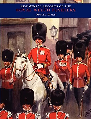 Regimental Records of the Royal Welch Fusiliers