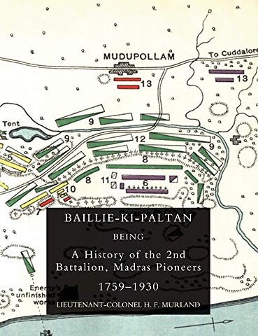 Baillie-Ki-Paltan: Being a History of the 2nd Battalion, Madras Pioneers 1759-1930