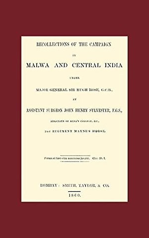 Recollections of the Campaign in Malwa and Central India Under Major General Sir Hugh Rose G.C.B.