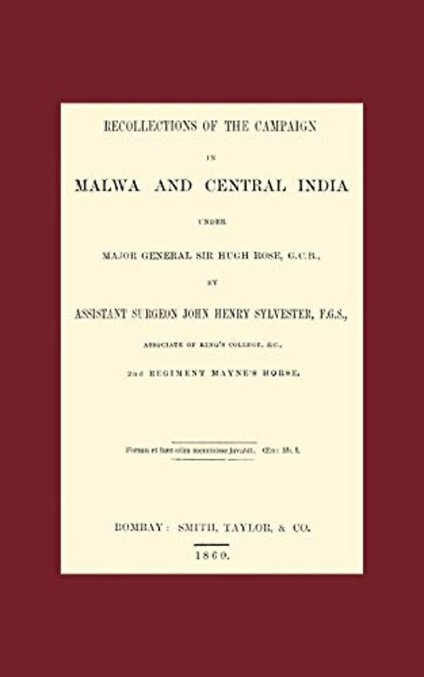 Recollections of the Campaign in Malwa and Central India Under Major General Sir Hugh Rose G.C.B.