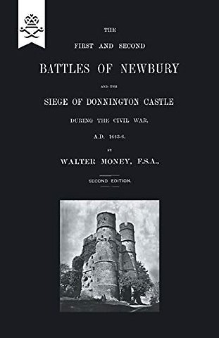 First and Second Battles of Newbury and the Siege of Donnington Castle During the Civil War 1643 -1646