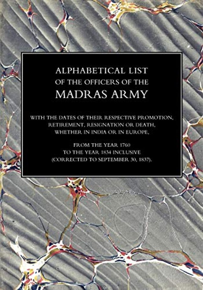 Alphabetical List of the Officers of the Indian Army 1760 to the Year 1834 Madras