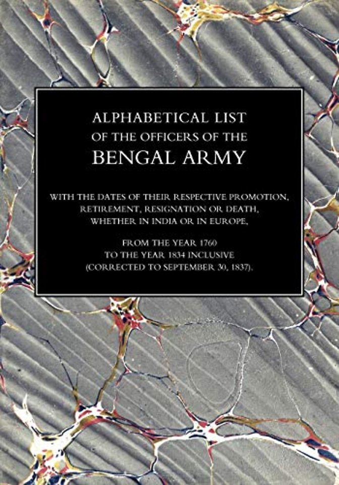 Alphabetical List of the Officers of the Indian Army 1760 to the Year 1834 Bengal