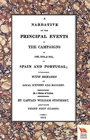 Narrative of the Principal Events of the Campaigns of 1809, 1810, & 1811 in Spain and Portugal