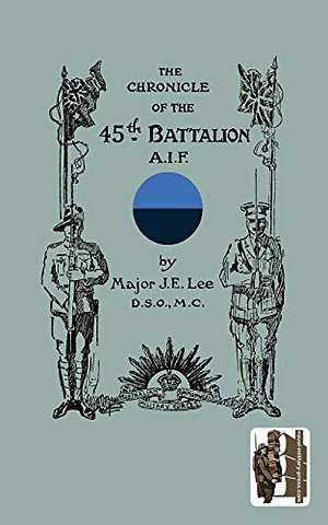 CHRONICLE OF THE 45th BATTALION A.I.F.