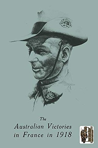 Australian Victories in France in 1918