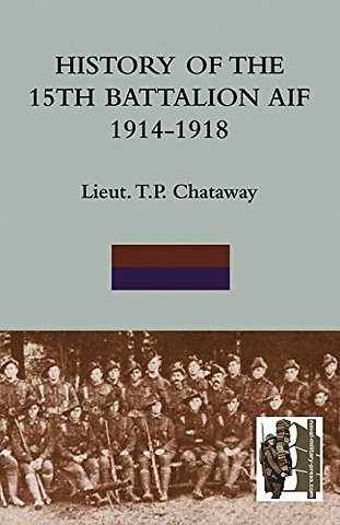 History of the 15th Battalion Aif 1914-1918