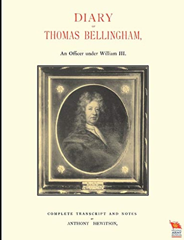 DIARY OF THOMAS BELLINGHAMAn Officer Under William III