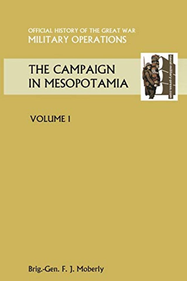 THE Campaign in Mesopotamia Vol I. Official History of the Great War Other Theatres