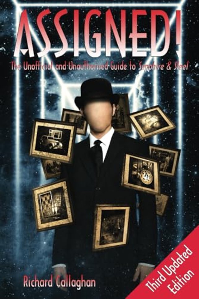 Assigned: The Unofficial and Unauthorised Guide to Sapphire and Steel: Third Edition