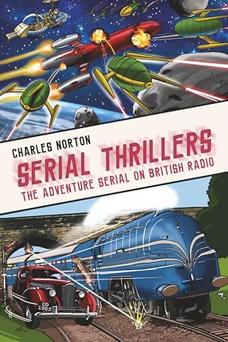 Serial Thrillers: The Adventure Serial on British Radio