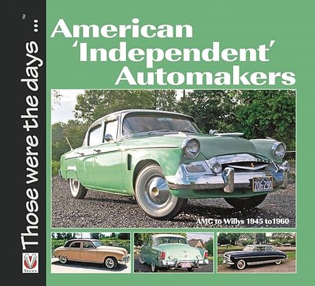 American ‘Independent’ Automakers - Amc to Willys 1945 to 1960