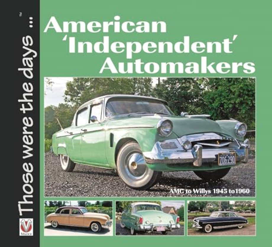 American ‘Independent’ Automakers - Amc to Willys 1945 to 1960