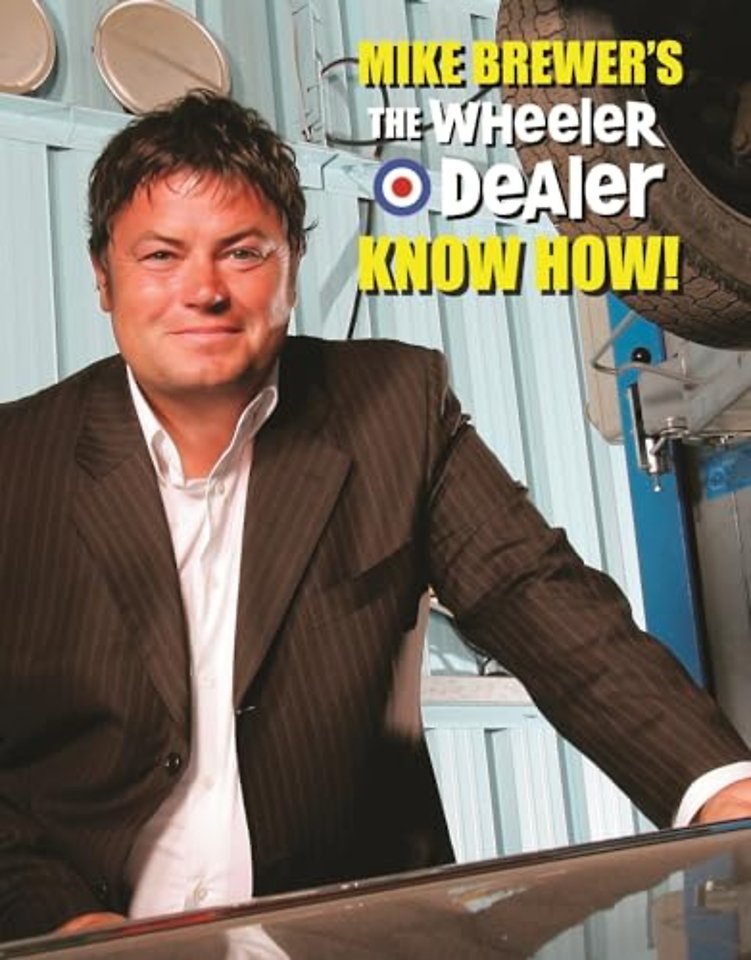 Mike Brewer’s the Wheeler Dealer Know How!