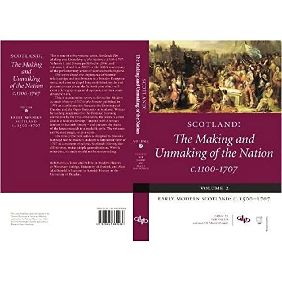 Scotland: The Making and Unmaking of the Nation c.1100-1707
