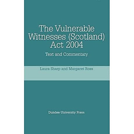 The Vulnerable Witnesses Scotland Act 2004