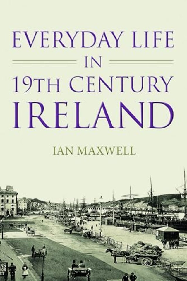 Everyday Life in 19th Century Ireland