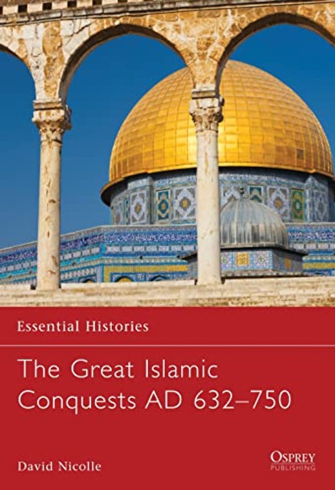 The Great Islamic Conquests AD 632–750