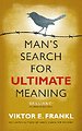Man's Search for Ultimate Meaning Man's Search for Ultimate Meaning