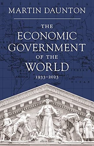The Economic Government of the World - 1933-2023