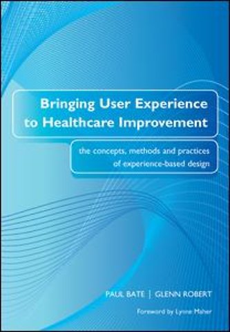 Bringing User Experience to Healthcare Improvement