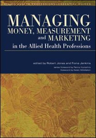 Managing Money, Measurement and Marketing in the Allied Health Professions