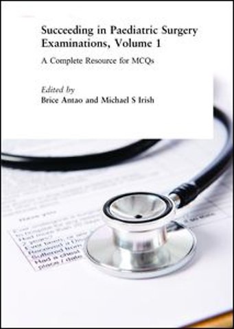 Succeeding in Paediatric Surgery Examinations, Volume 1