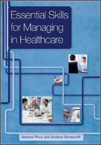 Essential Skills for Managing in Healthcare